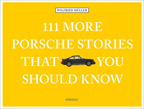 Book - 111 More Porsche Stories That You Should Know